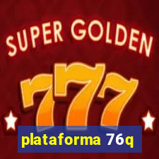 plataforma 76q
